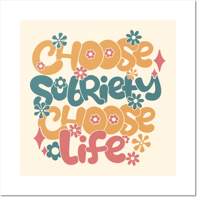 Choose Sobriety, Choose Life Wall Art by SOS@ddicted